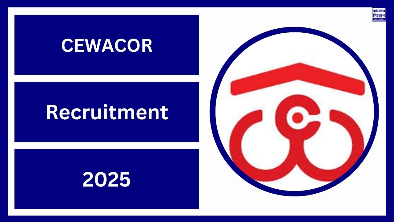 CEWACOR Recruitment 2025